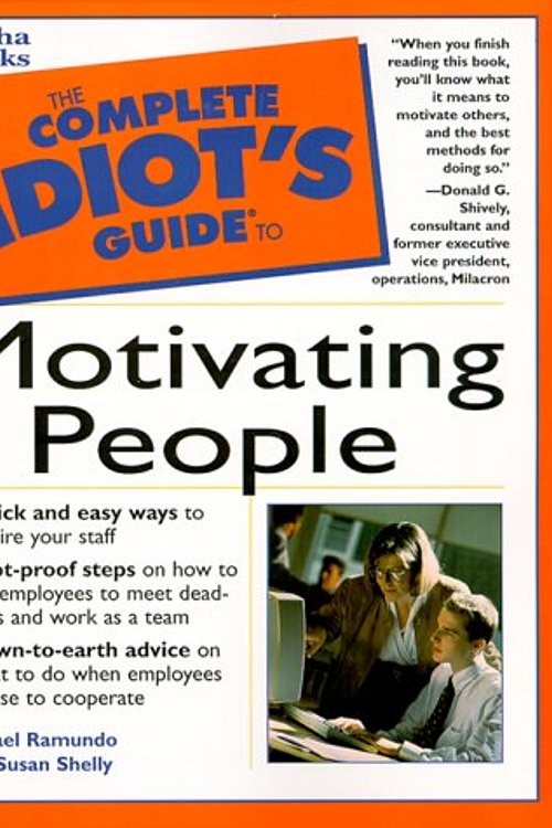 Cover Art for 9780028632001, The Complete Idiot's Guide to Motivating People by Susan Shelly, Michael Ramundo