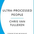 Cover Art for 9781529900057, Ultra-Processed People by Chris van Tulleken