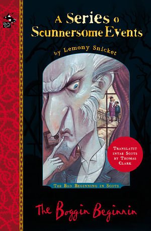 Cover Art for 9781785303524, The Boggin Beginnin: The Bad Beginning in Scots by Lemony Snicket