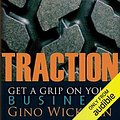 Cover Art for B00A9Z973M, Traction: Get a Grip on Your Business by Gino Wickman