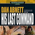 Cover Art for 9781844162390, His Last Command by Dan Abnett