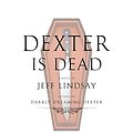 Cover Art for 9780449013595, Dexter Is Dead by Jeff Lindsay