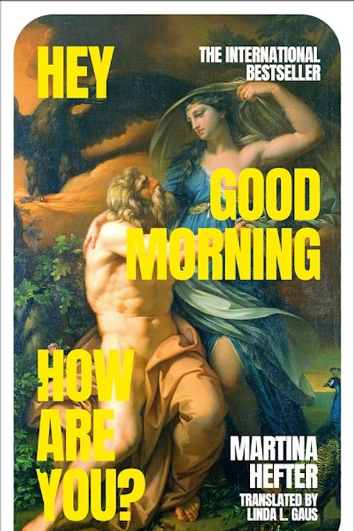 Cover Art for 9780241772683, Hey, Good Morning, How are you?: The profound international bestseller and winner of the German Book Prize by Martina Hefter