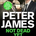 Cover Art for 9781447272625, Not Dead Yet by Peter James