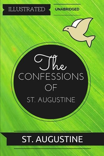 Cover Art for 9781532701122, The Confessions of St. Augustine: By St. Augustine : Illustrated & Unabridged by St. Augustine