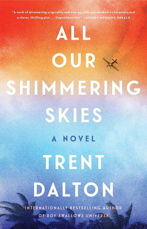 Cover Art for 9780063075610, All Our Shimmering Skies: A Novel by Trent Dalton