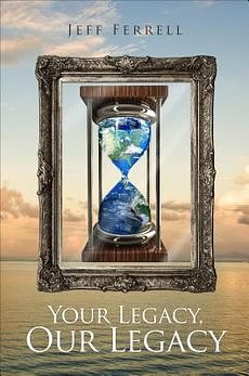 Cover Art for 9781631220661, Your Legacy, Our Legacy by Jeff Ferrell