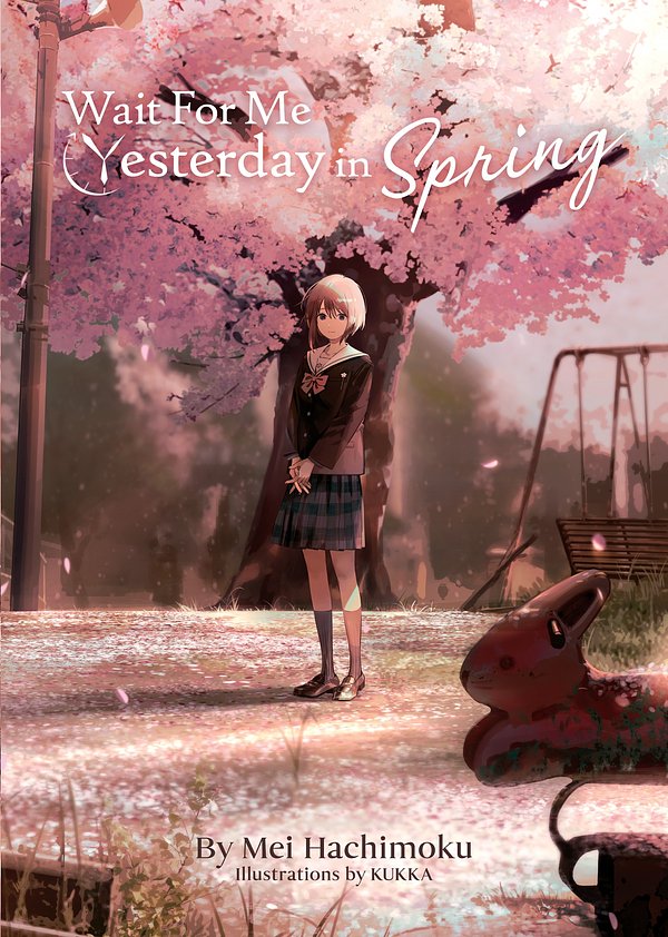 Cover Art for 9781638584094, Wait For Me Yesterday in Spring (Light Novel) by Mei Hachimoku