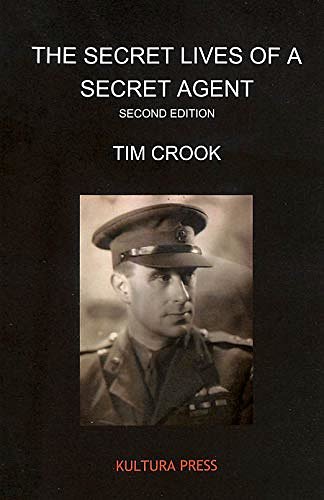 Cover Art for 9781908842060, The Secret Lives of a Secret Agent: The Mysterious Life and Times of Alexander Wilson by Tim Crook