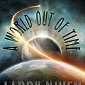 Cover Art for 9781455153206, A World Out of Time by Larry Niven