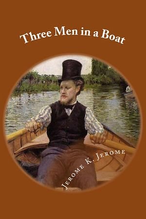 Cover Art for 1230000452236, Three Men in a Boat (Illustrated) by Jerome K. Jerome