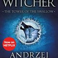 Cover Art for 9781473231115, The Tower of the Swallow: Witcher 6 (The Witcher) by Andrzej Sapkowski