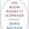 Cover Art for 9781982148034, The Room Where It Happened: A White House Memoir by John Bolton