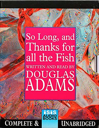 Cover Art for 9781856958233, So Long, and Thanks for All the Fish: Complete & Unabridged by Douglas Adams