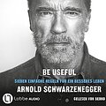 Cover Art for 9783785785973, Be Useful: Sieben einfache Regeln für ein besseres Leben. by Arnold Schwarzenegger