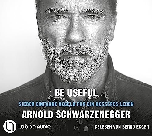 Cover Art for 9783785785973, Be Useful: Sieben einfache Regeln für ein besseres Leben. by Arnold Schwarzenegger