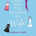 Cover Art for 9780143787570, Four Respectable Ladies Seek the Meaning of Wife by Barbara Toner