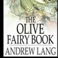 Cover Art for 9781977600585, The Olive Fairy Book by Andrew Lang