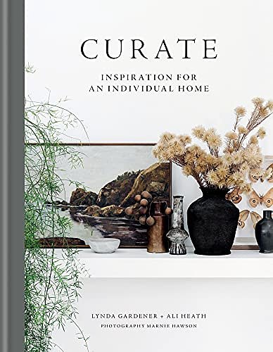 Cover Art for B08Q7LTNWR, Curate: Inspiration for an Individual Home by Lynda Gardener, Ali Heath