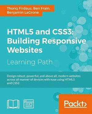 Cover Art for 9781787124813, HTML5 and CSS3: Building Responsive Websites by Thoriq Firdaus