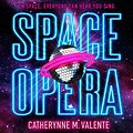 Cover Art for 9781681689166, Space Opera by Catherynne M. Valente