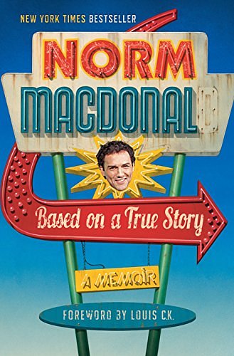 Cover Art for 9780812993622, Based on a True Story by Norm Macdonald