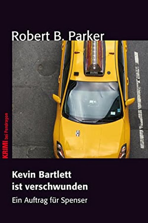 Cover Art for 9783865324962, Kevin Bartlett ist verschwunden: Ein Auftrag für Spenser by Robert B.