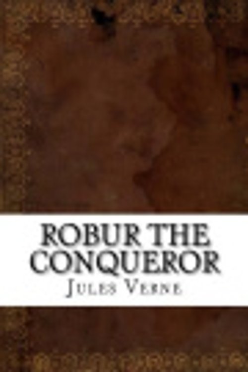 Cover Art for 9781542416504, Robur the Conqueror by Jules Verne