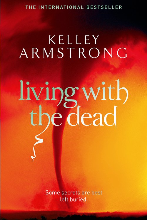 Cover Art for 9780356500232, Living With The Dead: Number 9 in series by Kelley Armstrong