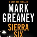 Cover Art for 9780751578508, Sierra Six: The action-packed new Gray Man novel - soon to be a major Netflix film by Mark Greaney