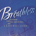 Cover Art for 9780842301961, Breathless Transform Your Time Starved Days into a Life Well Lived by Gary R. Collins