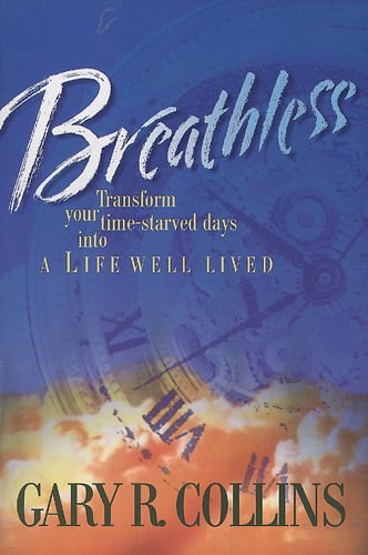 Cover Art for 9780842301961, Breathless Transform Your Time Starved Days into a Life Well Lived by Gary R. Collins