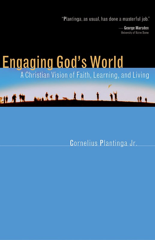 Cover Art for 9780802839817, Engaging God’s World: A Primer for Students by Cornelius Plantinga