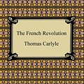 Cover Art for 9781596741454, The French Revolution by Thomas Carlyle