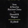 Cover Art for 9789004096325, Iron and Steel in Ancient China. BRILL. 1993. by Donald B. Wagner