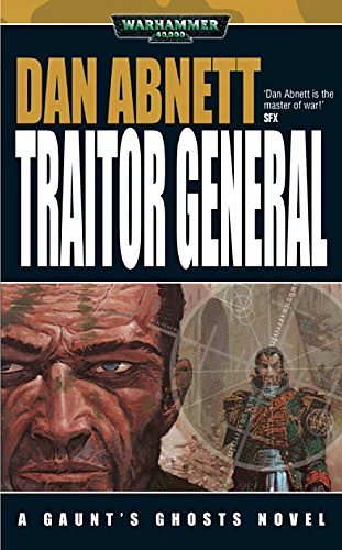 Cover Art for B01MRKVKG2, Traitor General (Gaunt’s Ghosts Book 8) by Dan Abnett