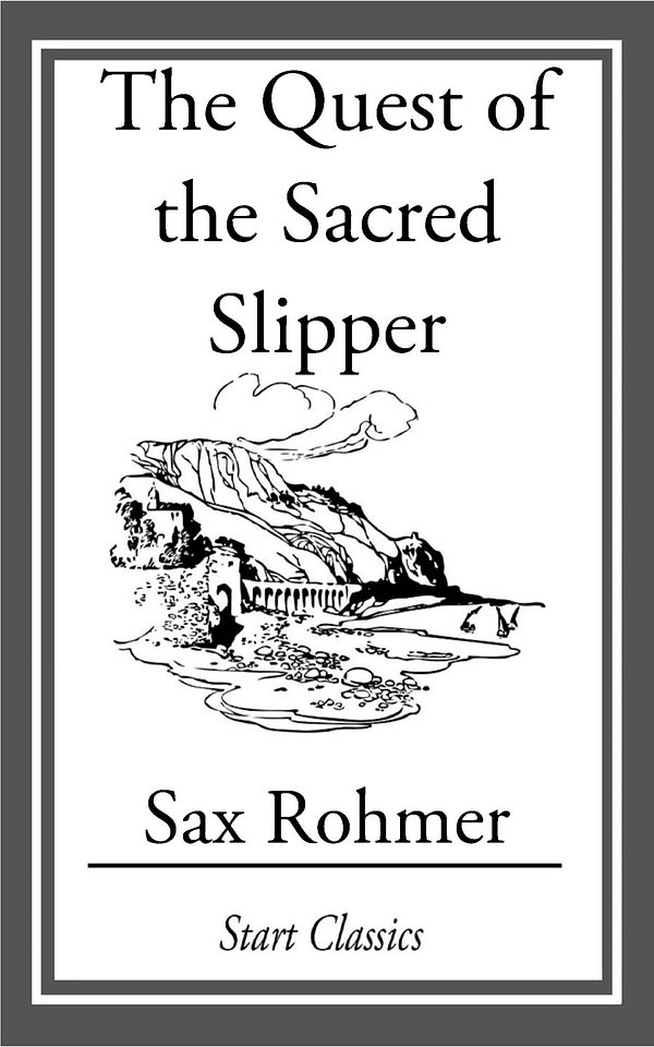 Cover Art for 9781609777951, The Quest of the Sacred Slipper by Sax Rohmer