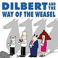 Cover Art for 9780060518059, Dilbert and the Way of the Weasel by Scott Adams