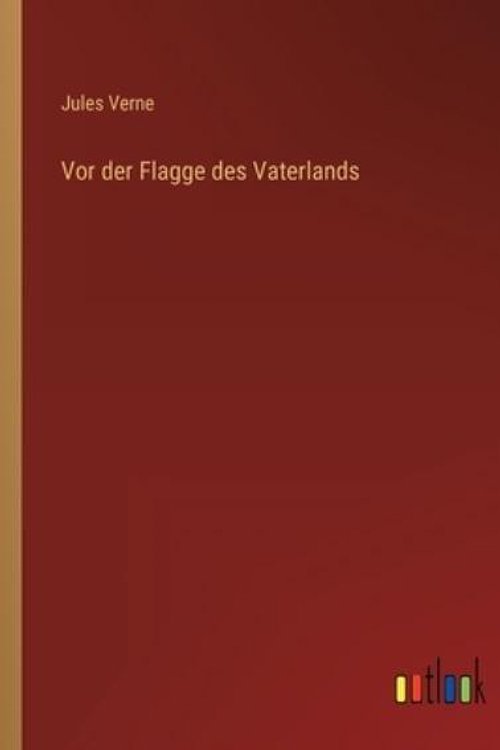 Cover Art for 9783368269401, Vor der Flagge des Vaterlands by Jules Verne