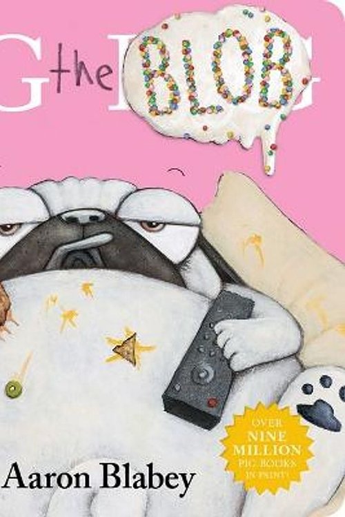 Cover Art for 9781761290565, Pig the Blob by Aaron Blabey