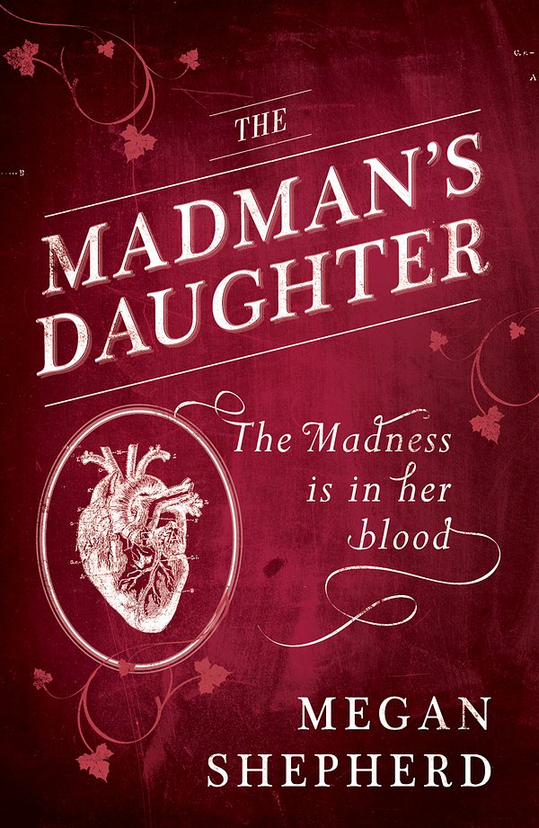 Cover Art for 9780007500208, Madman’s Daughter by Megan Shepherd