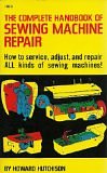Cover Art for 9780830611638, The Complete Handbook of Sewing Machine Repair by H Hutchison