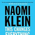 Cover Art for 8601422216721, This Changes Everything: Capitalism vs. The Climate by Naomi Klein