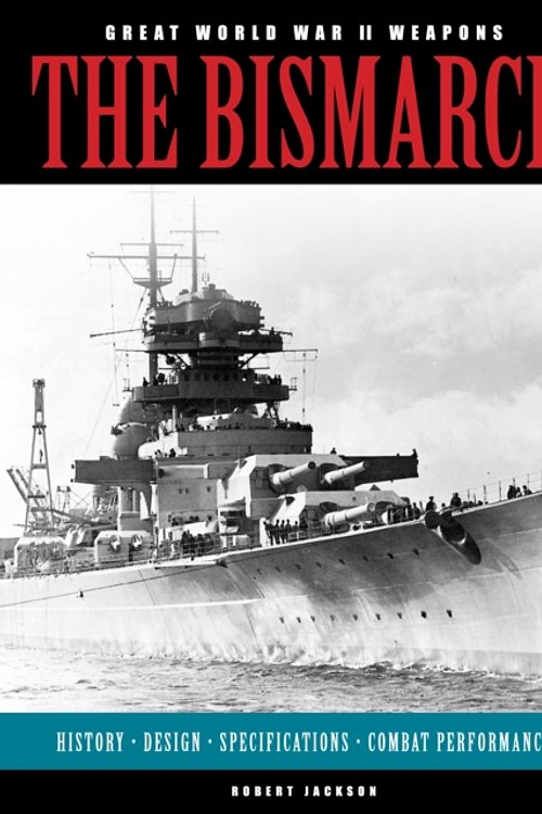 Cover Art for 9781782746850, The Bismarck (Great World War II Weapons) by Robert Jackson