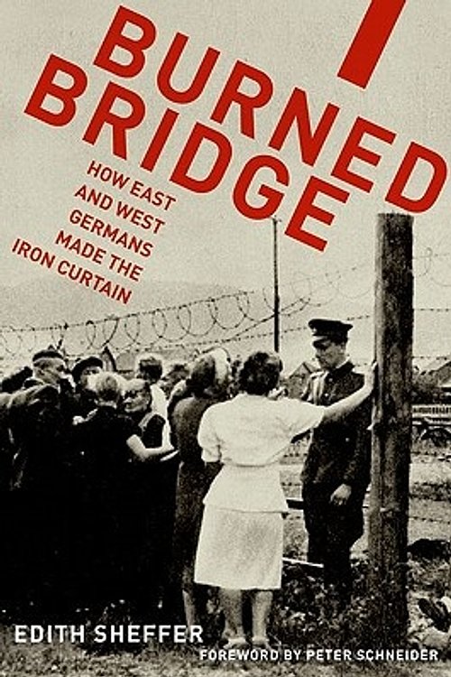 Cover Art for 9780199737048, Burned Bridge: How East and West Germans Made the Iron Curtain by Edith Sheffer