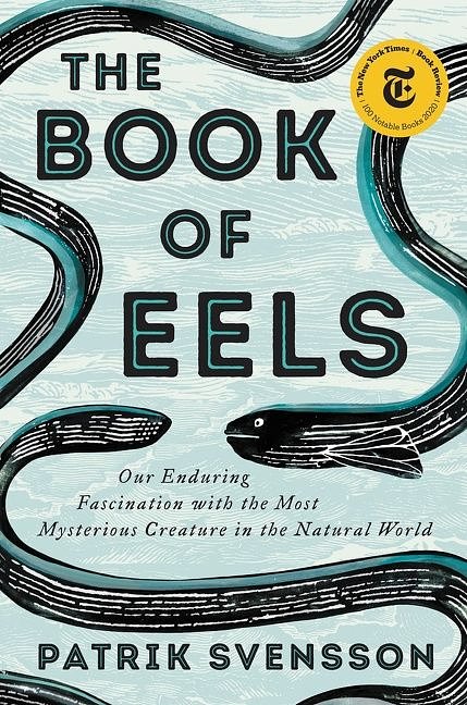 Cover Art for 9780062968814, The Book of Eels: Our Enduring Fascination with the Most Mysterious Creature in the Natural World by Patrik Svensson