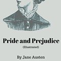 Cover Art for 9781976212871, Pride and Prejudice by Jane Austen - (illustrated): (illustrated) Pride and Prejudice by Jane Austen - Classic Version by Jane Austen