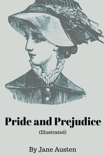 Cover Art for 9781976212871, Pride and Prejudice by Jane Austen - (illustrated): (illustrated) Pride and Prejudice by Jane Austen - Classic Version by Jane Austen