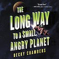 Cover Art for B07QHB8MY1, The Long Way to a Small, Angry Planet by Becky Chambers