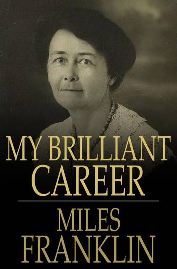 Cover Art for 9781775411314, My Brilliant Career by Miles Franklin